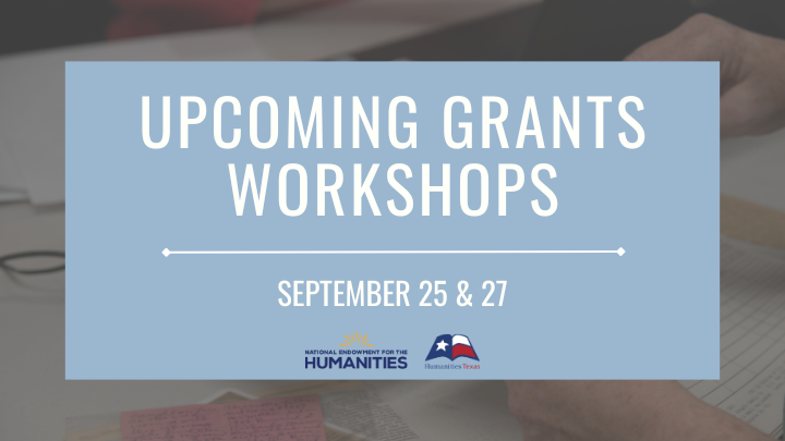 Grants Workshops with NEH This month, the National Endowment for the Humanities and Humanities Texas will hold two free grants workshops in San Antonio (in-person) and Austin (in-person and livestream.